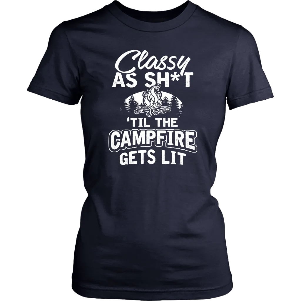 "Classy As Sh*t 'Til The Campfire Gets Lit" - Shirts and Hoodies