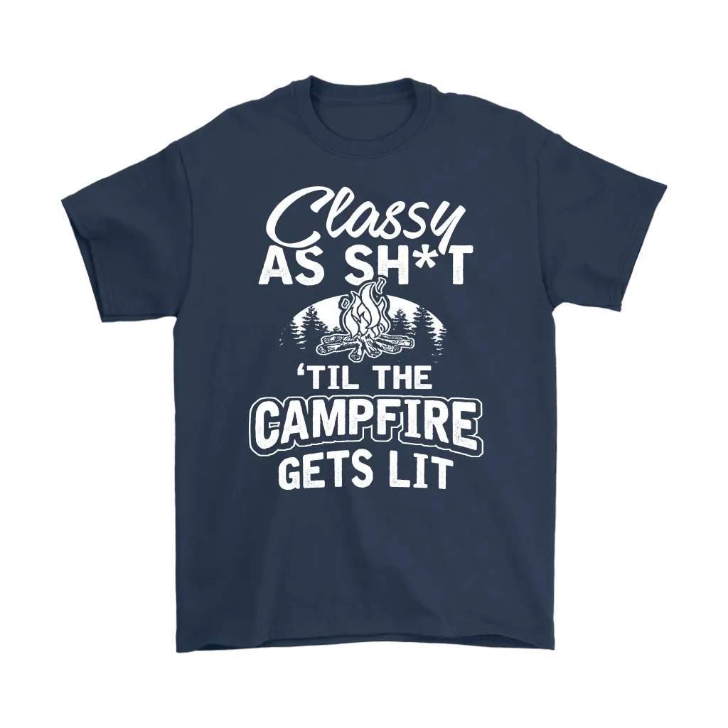 "Classy As Sh*t 'Til The Campfire Gets Lit" - Shirts and Hoodies