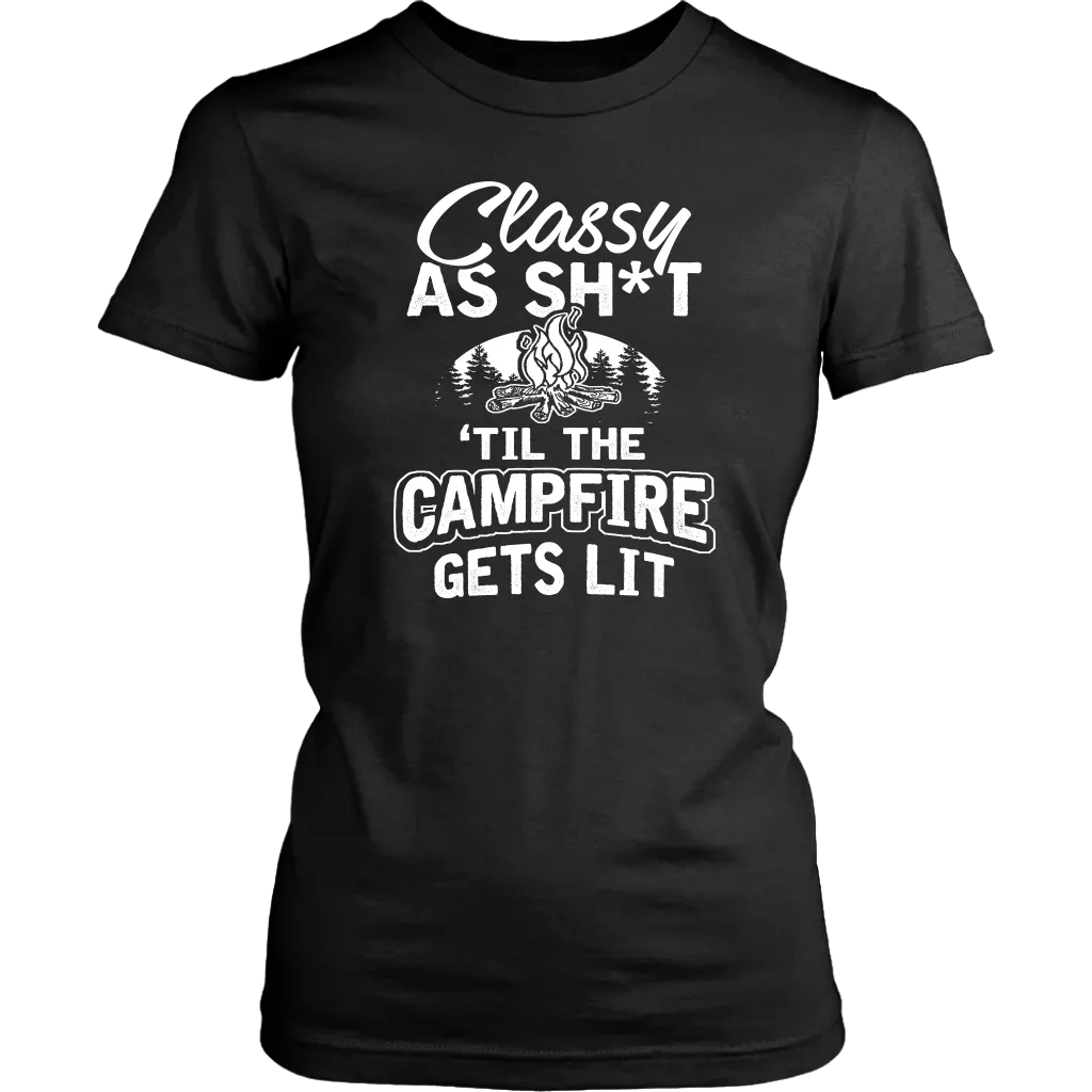 "Classy As Sh*t 'Til The Campfire Gets Lit" - Shirts and Hoodies