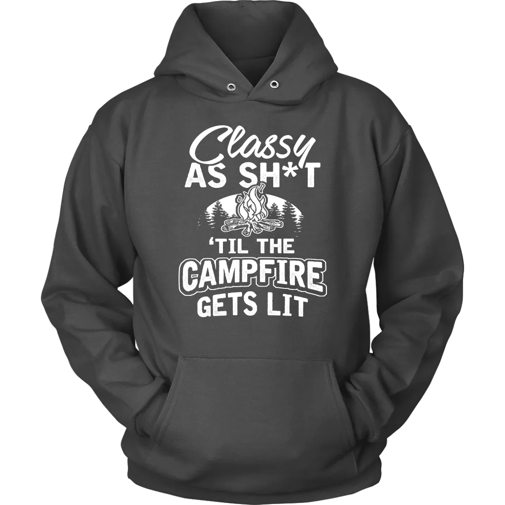 "Classy As Sh*t 'Til The Campfire Gets Lit" - Shirts and Hoodies