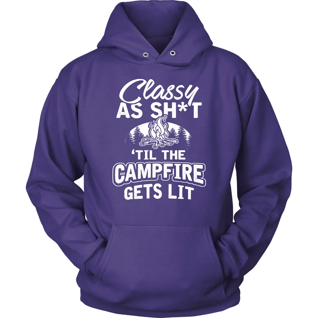 "Classy As Sh*t 'Til The Campfire Gets Lit" - Shirts and Hoodies