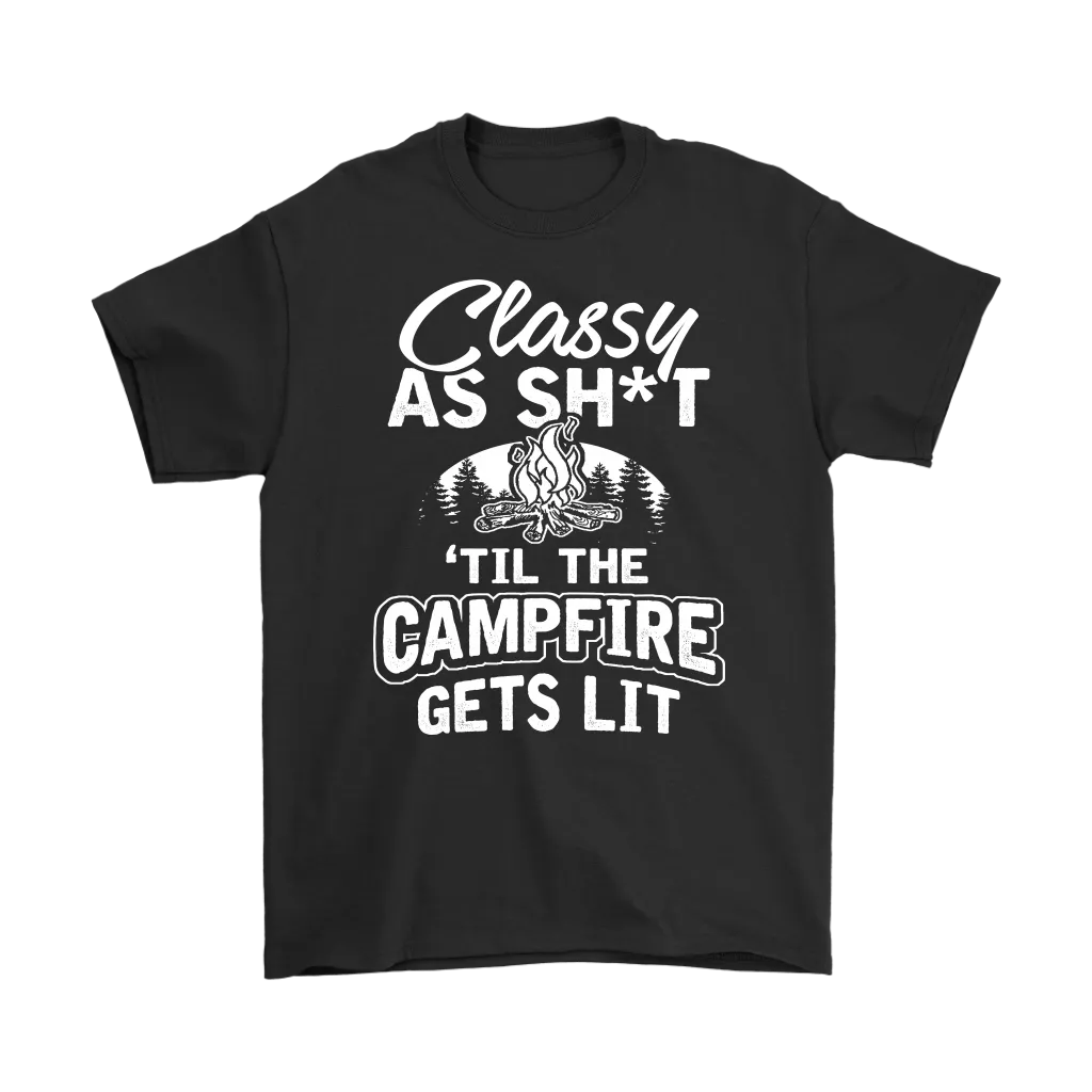"Classy As Sh*t 'Til The Campfire Gets Lit" - Shirts and Hoodies