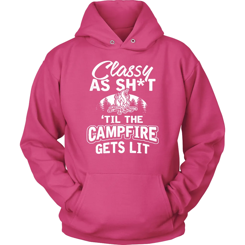 "Classy As Sh*t 'Til The Campfire Gets Lit" - Shirts and Hoodies