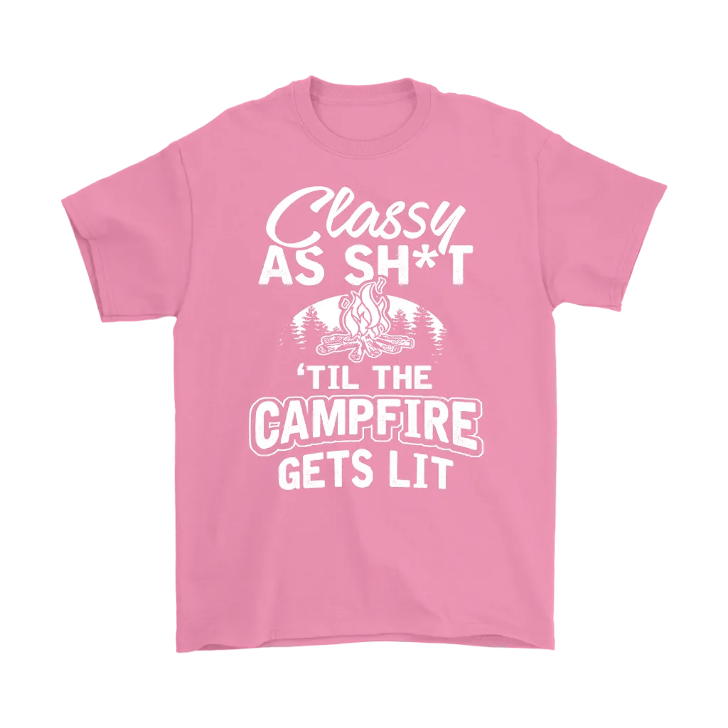 "Classy As Sh*t 'Til The Campfire Gets Lit" - Shirts and Hoodies