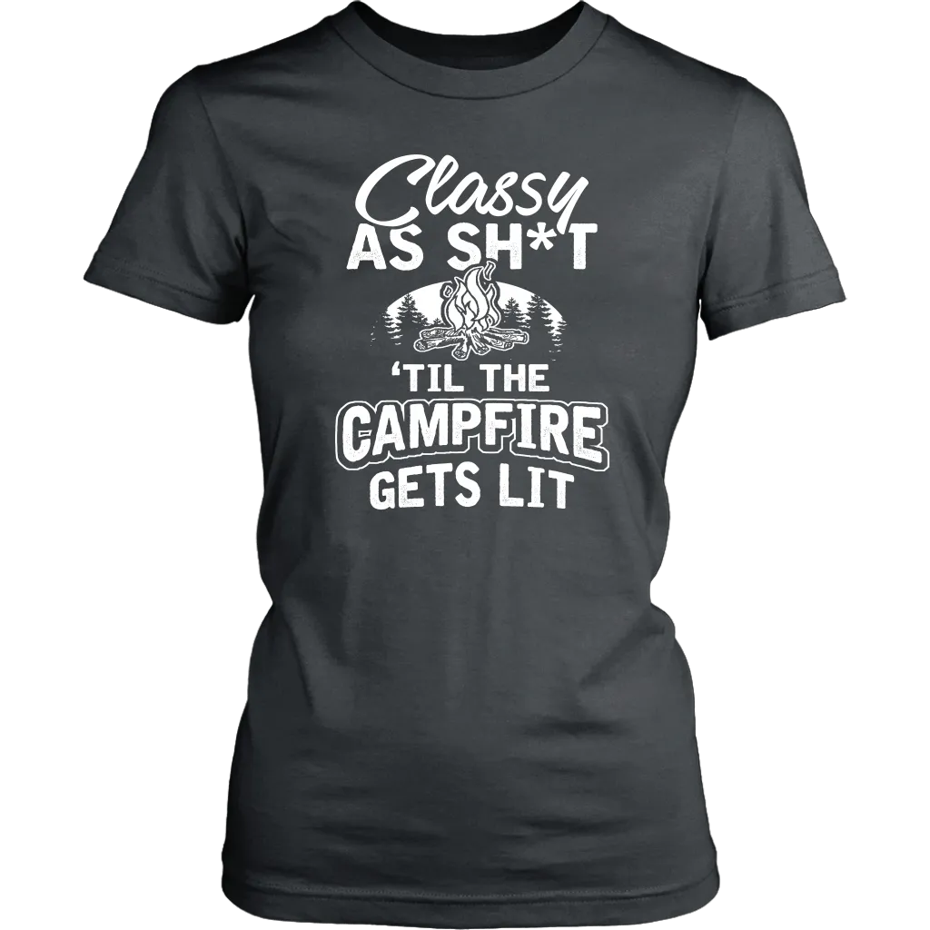 "Classy As Sh*t 'Til The Campfire Gets Lit" - Shirts and Hoodies