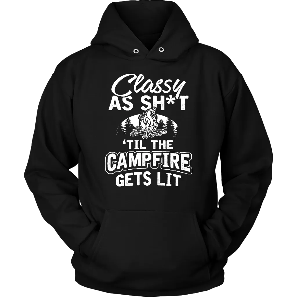 "Classy As Sh*t 'Til The Campfire Gets Lit" - Shirts and Hoodies